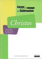 Couverture du livre « Christos ; guide animateur carnet de route vers la confirmation » de Diocese De Lucon aux éditions Oyats