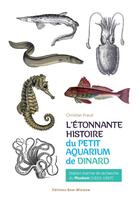 Couverture du livre « L'étonnante histoire du petit aquarium de Dinard » de Christian Fraud aux éditions Bow Window