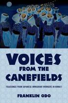 Couverture du livre « Voices from the Canefields: Folksongs from Japanese Immigrant Workers » de Odo Franklin aux éditions Oxford University Press Usa