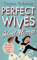 Couverture du livre « Perfect Wives In Ideal Homes » de Virginia Nicholson aux éditions Adult Pbs