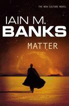 Couverture du livre « Matter » de Iain M. Banks aux éditions Little Brown Book Group Digital