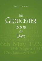 Couverture du livre « The Gloucester Book of Days » de Evans Jill aux éditions History Press Digital