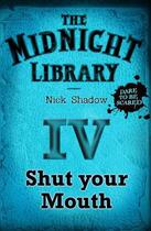 Couverture du livre « 4: Shut your Mouth » de Nick Shadow aux éditions Hachette Children's Group