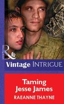 Couverture du livre « Taming Jesse James (Mills & Boon Vintage Intrigue) » de Raeanne Thayne aux éditions Mills & Boon Series