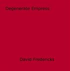 Couverture du livre « Degenerate Empress » de David Fredericks aux éditions Epagine