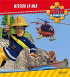 Couverture du livre « Sam le pompier ; mission en mer » de  aux éditions Hachette