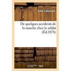 Couverture du livre « De quelques accidents de la marche chez le soldat » de Lebastard Rene aux éditions Hachette Bnf