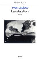 Couverture du livre « La refutation » de Yves Laplace aux éditions Seuil