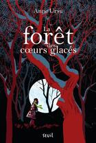 Couverture du livre « La forêt des coeurs glacés » de Anne Ursu aux éditions Seuil