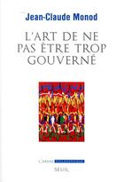 Couverture du livre « L'art de ne pas être trop gouverné » de Jean-Claude Monod aux éditions Seuil