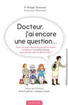 Couverture du livre « Docteur, j'ai encore une question » de Philippe Descamps aux éditions Larousse
