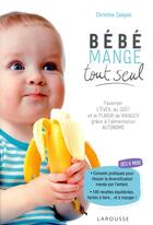 Couverture du livre « Bébé mange tout seul » de Christine Zalejski aux éditions Larousse