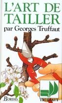 Couverture du livre « L'Art De Tailler » de Georges Truffaut aux éditions Bordas