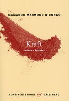 Couverture du livre « Kraft ; fictions et épisodes » de Mamadou-Mahmoud N'Dongo aux éditions Gallimard