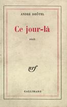 Couverture du livre « Ce Jour-La » de Andre Dhotel aux éditions Gallimard