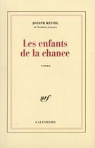 Couverture du livre « Les enfants de la chance » de Joseph Kessel aux éditions Gallimard