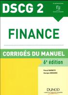 Couverture du livre « DSCG 2 ; finance ; corrigés du manuel (6e édition) » de Pascal Barneto aux éditions Dunod