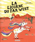 Couverture du livre « La licorne du Far West » de Marion Piffaretti et Coralie Saudo aux éditions Casterman