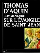 Couverture du livre « Commentaire sur l'évangile de Saint Jean » de Thomas D Aquin aux éditions Cerf