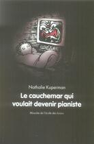 Couverture du livre « Le cauchemar qui voulait devenir pianiste » de Nathalie Kuperman et Anais Vaugelade aux éditions Ecole Des Loisirs