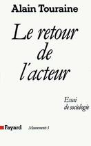 Couverture du livre « Le Retour de l'acteur : Essai de sociologie » de Alain Touraine aux éditions Fayard