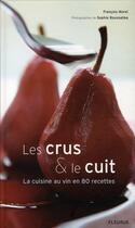 Couverture du livre « Les crus et le cuit ; la cuisine au vin en 80 recettes » de Francois Morel aux éditions Fleurus