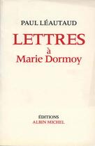 Couverture du livre « Lettres à Marie Dormoy » de Paul Leautaud aux éditions Albin Michel