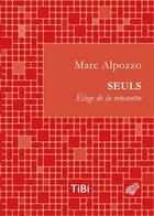 Couverture du livre « Seuls ; éloge de la rencontre » de Marc Alpozzo aux éditions Belles Lettres