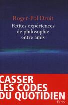 Couverture du livre « Petites expériences de philosophie entre amis » de Roger-Pol Droit aux éditions Plon