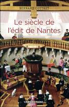 Couverture du livre « Le siècle de l'édit de Nantes » de Bernard Cottret aux éditions Cnrs