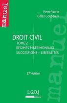 Couverture du livre « Droit civil t.2 ; droit notarial : régimes matrimoniaux ; successions ; libéralités (27e édition) » de Pierre Voirin et Gilles Goubeaux aux éditions Lgdj