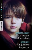 Couverture du livre « Au secours d'un enfant ; un justicier improvisé » de Jennifer Morey et Barb Han aux éditions Harlequin