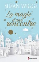 Couverture du livre « La magie d'une rencontre » de Susan Wiggs aux éditions Harlequin