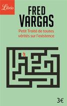 Couverture du livre « Petit traite de toutes verites sur l'existence » de Fred Vargas aux éditions J'ai Lu
