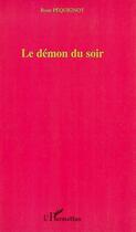 Couverture du livre « Les démons du soir » de Rose Pequignot aux éditions L'harmattan