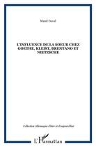 Couverture du livre « Influence de la soeur chez Goethe, Kleist, Brentano et Nietzsche » de Maud Duval aux éditions L'harmattan