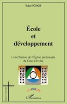 Couverture du livre « École et développement ; contribution de l'Eglise protestante de Côte d'Ivoire » de Rubin Pohor aux éditions L'harmattan
