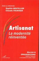 Couverture du livre « Artisanat ; la modernité réinventée » de Claude Fournier et Sophie Boutillier aux éditions Editions L'harmattan