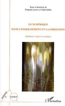 Couverture du livre « Le numérique dans l'enseignement et la formation ; analyses, traces et usages » de Francois Larose et Alain Jaillet aux éditions Editions L'harmattan