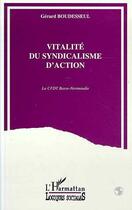 Couverture du livre « Vitalite du syndicalisme d'action - la cfdt basse-normandie » de Gerard Boudesseul aux éditions Editions L'harmattan