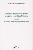 Couverture du livre « Systemes, theories et methodes compares en critique litteraire - des nouvelles critiques a l'eclecti » de Makouta-Mboukou J-P. aux éditions Editions L'harmattan