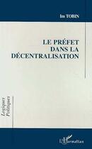 Couverture du livre « Prefets dans la decentralisation » de Tobin Lm aux éditions Editions L'harmattan