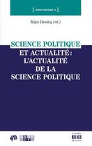 Couverture du livre « Science politique et actualité : l'actualite de la science politique » de Regis Dandoy aux éditions Academia