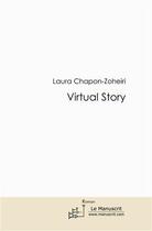 Couverture du livre « Virtual story » de Laura Chapon-Zoheiri aux éditions Le Manuscrit