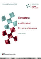 Couverture du livre « Retraites : en attendant le vrai rendez-vous » de Bridier Gilles aux éditions Chemins De Tr@verse