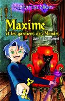 Couverture du livre « Maxime et les gardiens des mondes t.1 : le testament » de Marilyn De Nilsen aux éditions Books On Demand
