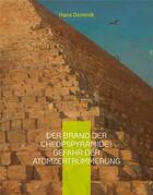 Couverture du livre « Der brand der cheopspyramide : gefahr der atomzertrummerung » de Dominik Hans aux éditions Books On Demand