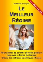 Couverture du livre « Le Meilleur Régime : Pour arrêter de souffrir de votre poids et retrouver la forme facilement » de Sciences Pratiques aux éditions Books On Demand