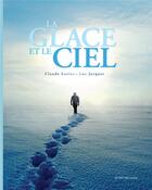 Couverture du livre « La glace et le ciel » de Luc Jacquet et Claude Lorius aux éditions Actes Sud Junior