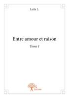 Couverture du livre « Entre amour et raison t.1 » de Laila L. aux éditions Editions Edilivre